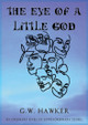 The Eye of a Little God by G W Hawker 9781916756236