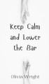 Keep Calm and Lower the Bar by Olivia Wright 9789908004648