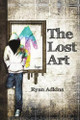 The Lost Art by Ryan Adkins 9781480816695
