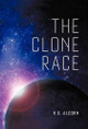 The Clone Race by R G Alcorn 9781466965669