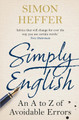 Simply English: An A-Z of Avoidable Errors by Simon Heffer