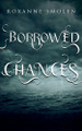 Borrowed Chances by Roxanne Smolen 9798230994886