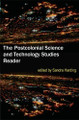 The Postcolonial Science and Technology Studies Reader by Sandra Harding 9780822349365