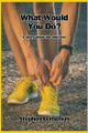 What Would You Do? by Stephen Leitschuh 9798885977241