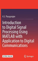 Introduction to Digital Signal Processing Using MATLAB with Application to Digital Communications by K.S. Thyagarajan 9783319760285