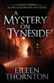 A Mystery On Tyneside by Eileen Thornton 9784867474167