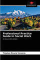 Professional Practice Guide in Social Work by Timoteo Rivera Vicencio 9786203389357