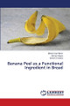 Banana Peel as a Functional Ingredient in Bread by Mohammad Namir 9786208012076