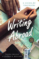 Writing Abroad: A Guide for Travelers by Peter Chilson