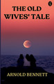 The Old Wives' Tale by Arnold Bennett 9789359047324