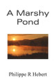 A Marshy Pond by Philippe R Hebert 9789363547223