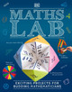 Maths Lab: Exciting Projects for Budding Mathematicians by DK