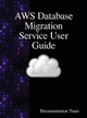AWS Database Migration Service User Guide by Documentation Team 9789888408245