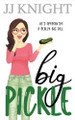 Big Pickle: A Secret Boss Romantic Comedy by Jj Knight 9781938150906