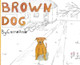 Brown Dog by Carrie Anne 9798218380236