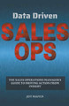 Data Driven Sales Ops: The Sales Operations Manager's Guide to Driving Action from Insight by Jeff Nguyen 9798223541400