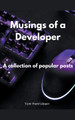 Musings of a Developer by Tom Henricksen 9798224818259