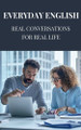 Everyday English: Real Conversations for Real Life by Yash D 9798227977588