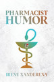 Pharmacist Humor by Irene Xanderena 9798869014764