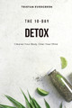 The 10-Day Detox: Cleanse Your Body, Clear Your Mind by Tristan Evergreen 9798869296030