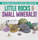 Little Rocks & Small Minerals! Rocks And Mineral Books for Kids Children's Rocks & Minerals Books by Baby Professor 9798869414144