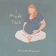 I Made This: I Made This For You by Michell Kidwell 9798330299010