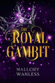 The Royal Gambit by Mallory Wanless 9798988828440