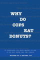 Why Do Cops Eat Donuts? by Jason Knickerbocker 9798991050753