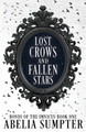 Lost Crows and Fallen Stars by Abelia Sumpter 9781963853001