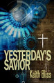 Yesterday's Savior by Keith Bliss 9781770531611