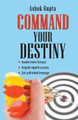 Command Your Destiny by Ashok Gupta 9789350831502