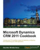 Microsoft Dynamics CRM 2011 Cookbook by Dipankar Bhattacharya 9781849684521