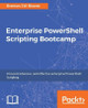 Enterprise PowerShell Scripting Bootcamp by Brenton J. W. Blawat 9781787288287