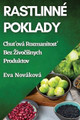 Rastlinné Poklady: Chuťová Rozmanitosť Bez Zivočísnych Produktov by Eva Nováková 9781835863503