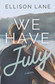 We Have July by Ellison Lane 9781737284079