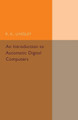 An Introduction to Automatic Digital Computers by R.K. Livesley 9781316633304