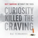 Curiosity Killed the Craving: Quit Smoking Without the Fuss by Raj Fernandes 9781912145058