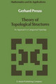 Theory of Topological Structures: An Approach to Categorical Topology by Gerhard Preuss 9789401077866