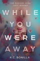 While You Were Away: The Dreams 2020 Left Behind by K C Bonilla 9781636768748
