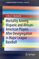 Mortality Among Hispanic and African-American Players After Desegregation in Major League Baseball by Jeffrey S. Markowitz 9783030172794