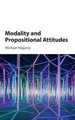 Modality and Propositional Attitudes by Michael Hegarty 9781107085763