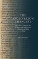 The Anglo-Saxon Chancery - The History, Language and Production of Anglo-Saxon Charters from Alfred to Edgar by Ben Snook