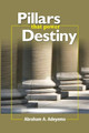 Pillars That Power Destiny by Abraham A Adeyemo 9789785647501