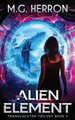 The Alien Element by M G Herron 9781956029017