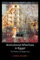 Anticolonial Afterlives in Egypt: The Politics of Hegemony by Sara Salem 9781108491518