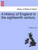 A History of England in the Eighteenth Century. by William Lecky 9781241550806