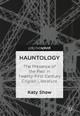 Hauntology: The Presence of the Past in Twenty-First Century English Literature by Katy Shaw 9783319749679