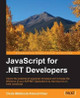 JavaScript for .NET Developers by Ovais Mehboob Ahmed Khan 9781785886461