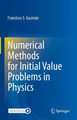 Numerical Methods for Initial Value Problems in Physics by Francisco S. Guzmán 9783031335556