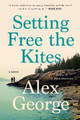 Setting Free The Kites by Alex George
